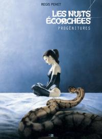 Les Nuits Ecorch&eacute;es, Prog&eacute;nitures (tome1) de R&eacute;gis Penet