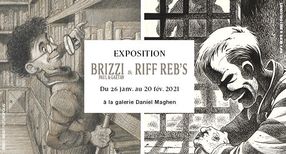 Exposition ddie  Paul & Gatan Brizzi et  Riff Rebs, du 26 janvier au 20 fvrier 2021,  la galerie Daniel Maghen